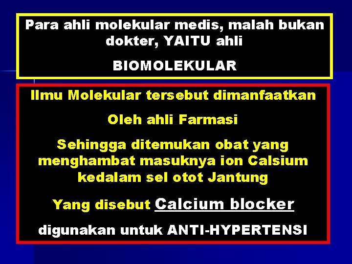 Para ahli molekular medis, malah bukan dokter, YAITU ahli BIOMOLEKULAR Ilmu Molekular tersebut dimanfaatkan