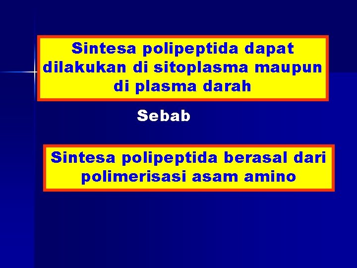 Sintesa polipeptida dapat dilakukan di sitoplasma maupun di plasma darah Sebab Sintesa polipeptida berasal
