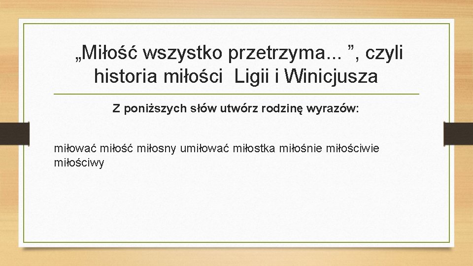 „Miłość wszystko przetrzyma. . . ”, czyli historia miłości Ligii i Winicjusza Z poniższych