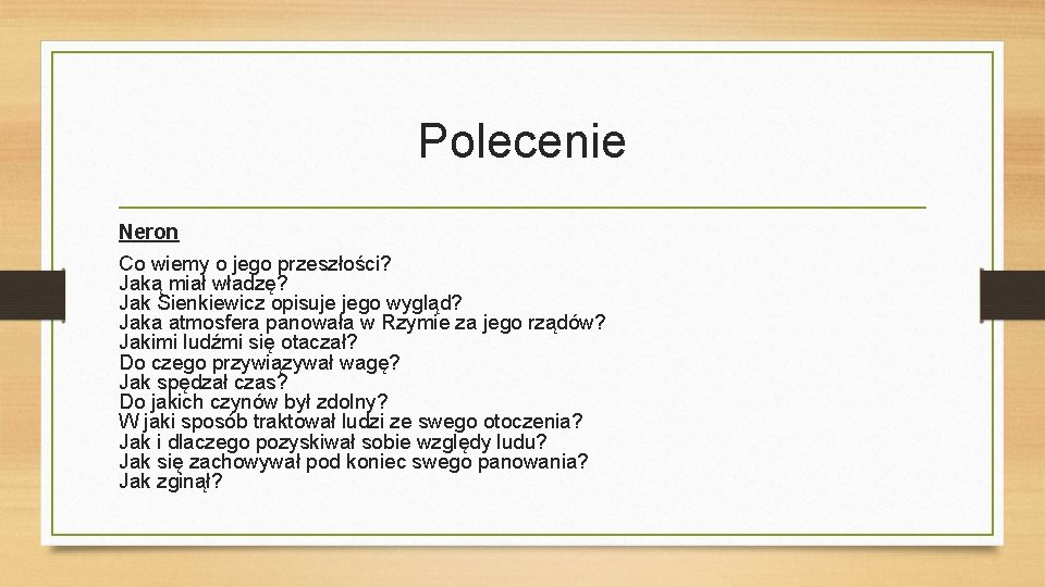 Polecenie Neron Co wiemy o jego przeszłości? Jaką miał władzę? Jak Sienkiewicz opisuje jego