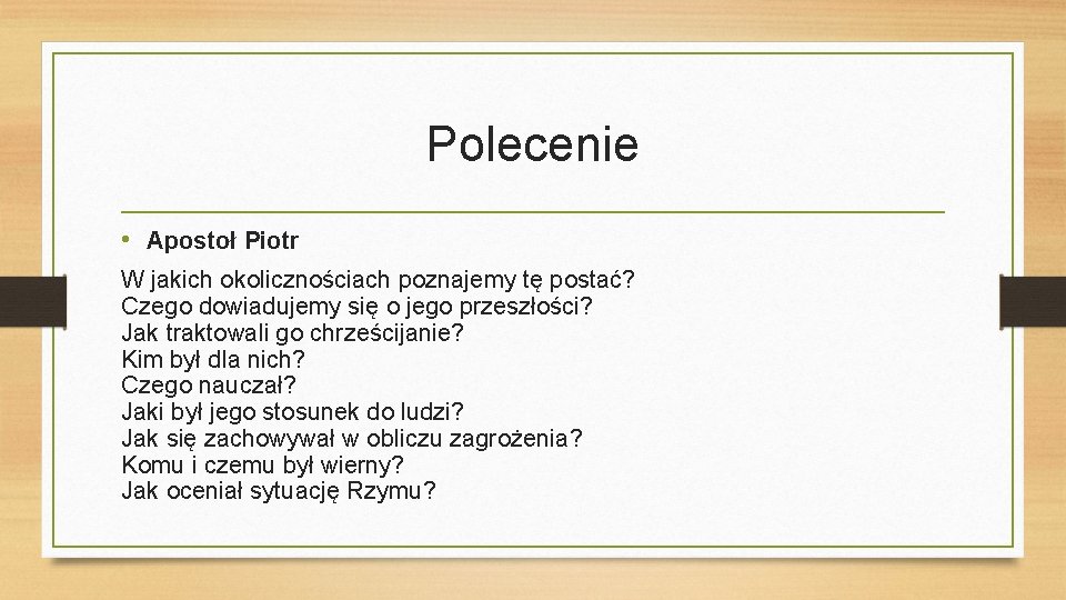 Polecenie • Apostoł Piotr W jakich okolicznościach poznajemy tę postać? Czego dowiadujemy się o