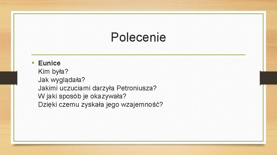 Polecenie • Eunice Kim była? Jak wyglądała? Jakimi uczuciami darzyła Petroniusza? W jaki sposób