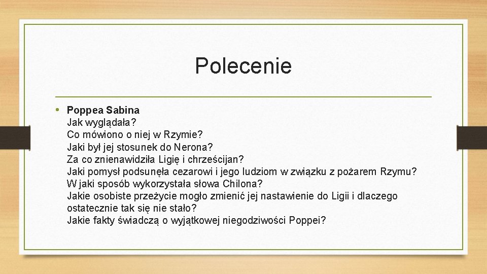 Polecenie • Poppea Sabina Jak wyglądała? Co mówiono o niej w Rzymie? Jaki był