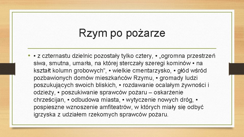 Rzym po pożarze • • z czternastu dzielnic pozostały tylko cztery, • „ogromna przestrzeń