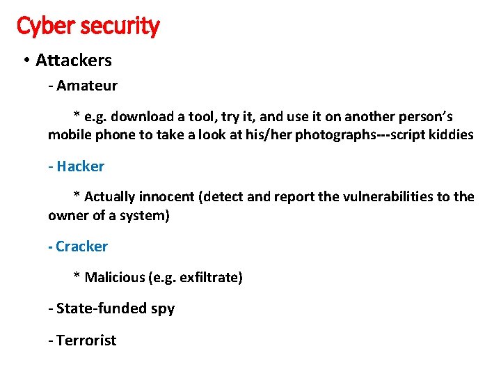 Cyber security • Attackers - Amateur * e. g. download a tool, try it,