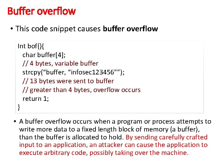 Buffer overflow • This code snippet causes buffer overflow Int bof(){ char buffer[4]; //