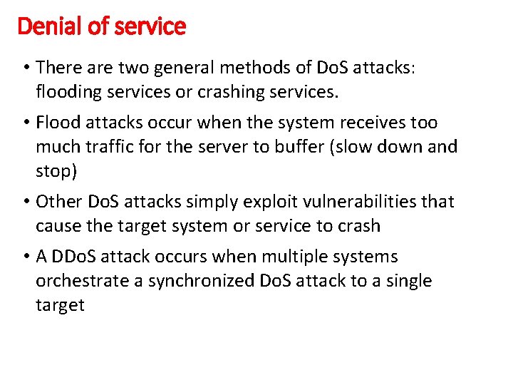 Denial of service • There are two general methods of Do. S attacks: flooding