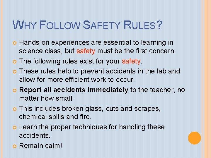 WHY FOLLOW SAFETY RULES? Hands-on experiences are essential to learning in science class, but