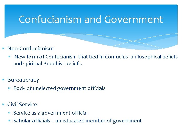 Confucianism and Government Neo-Confucianism New form of Confucianism that tied in Confucius philosophical beliefs