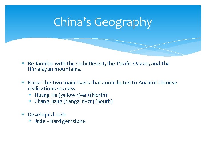 China’s Geography Be familiar with the Gobi Desert, the Pacific Ocean, and the Himalayan