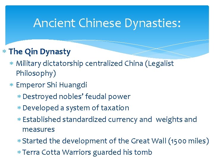 Ancient Chinese Dynasties: The Qin Dynasty Military dictatorship centralized China (Legalist Philosophy) Emperor Shi