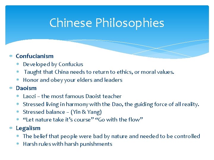 Chinese Philosophies Confucianism Developed by Confucius Taught that China needs to return to ethics,