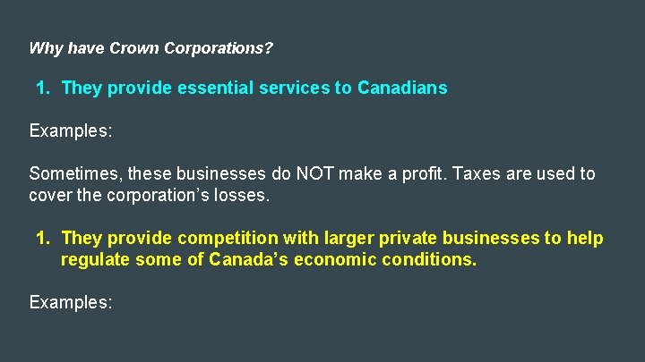 Why have Crown Corporations? 1. They provide essential services to Canadians Examples: Sometimes, these