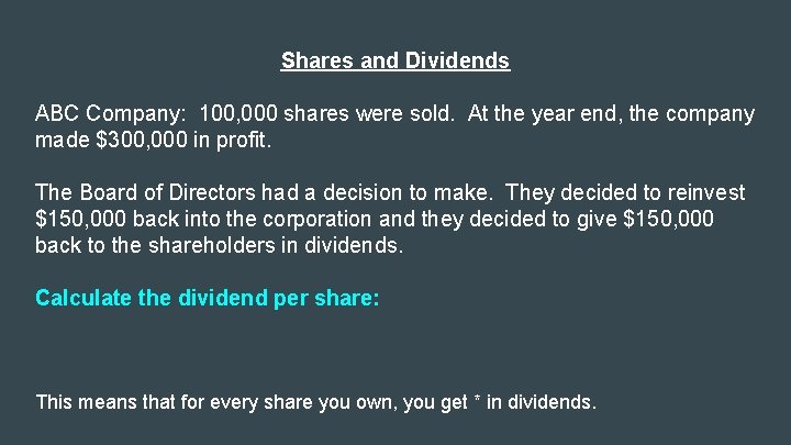 Shares and Dividends ABC Company: 100, 000 shares were sold. At the year end,