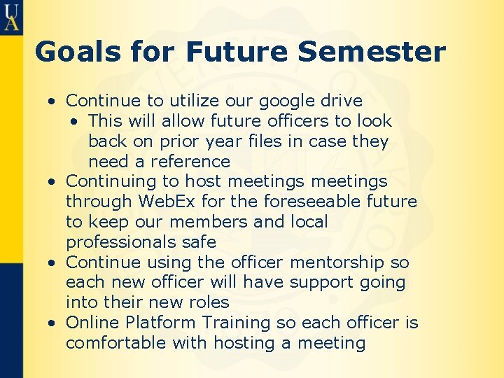 Goals for Future Semester • Continue to utilize our google drive • This will