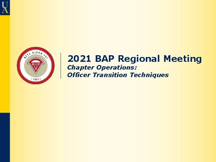 2021 BAP Regional Meeting Chapter Operations: Officer Transition Techniques 