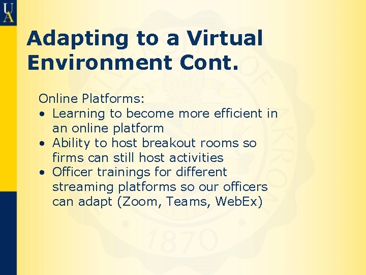 Adapting to a Virtual Environment Cont. Online Platforms: • Learning to become more efficient