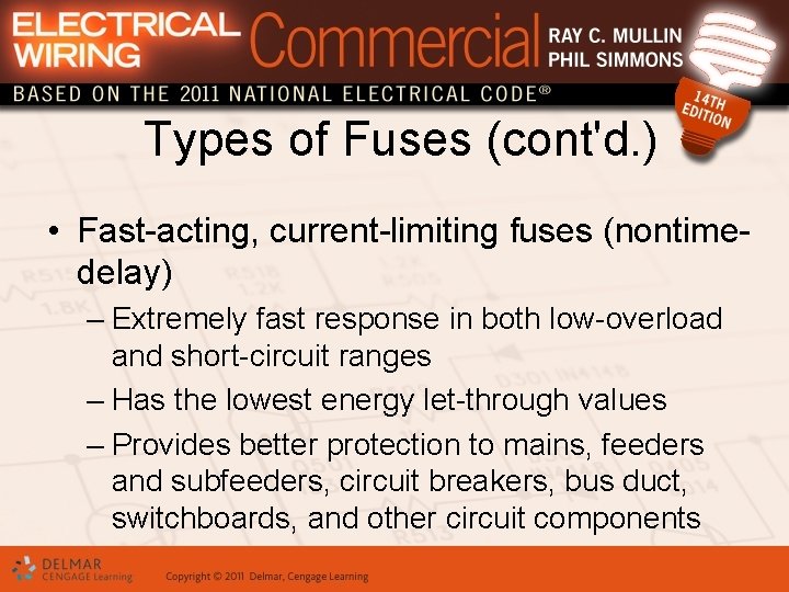 Types of Fuses (cont'd. ) • Fast-acting, current-limiting fuses (nontimedelay) – Extremely fast response