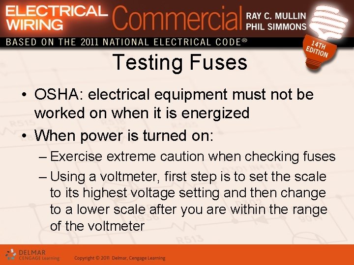 Testing Fuses • OSHA: electrical equipment must not be worked on when it is