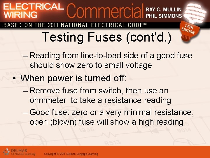 Testing Fuses (cont'd. ) – Reading from line-to-load side of a good fuse should