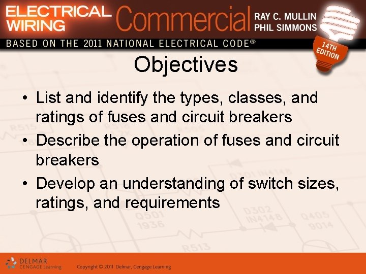 Objectives • List and identify the types, classes, and ratings of fuses and circuit