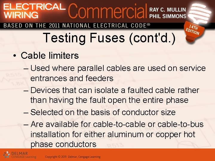 Testing Fuses (cont'd. ) • Cable limiters – Used where parallel cables are used