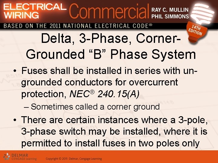 Delta, 3 -Phase, Corner. Grounded “B” Phase System • Fuses shall be installed in