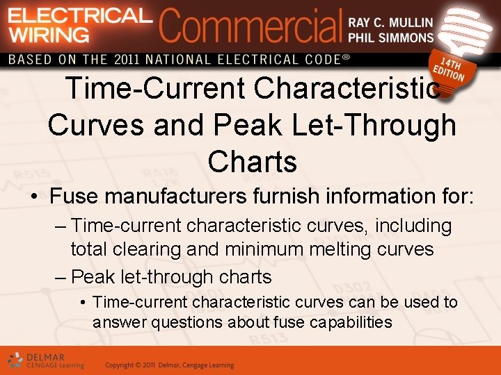 Time-Current Characteristic Curves and Peak Let-Through Charts • Fuse manufacturers furnish information for: –