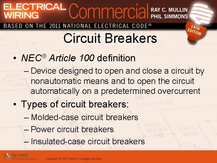 Circuit Breakers • NEC® Article 100 definition – Device designed to open and close