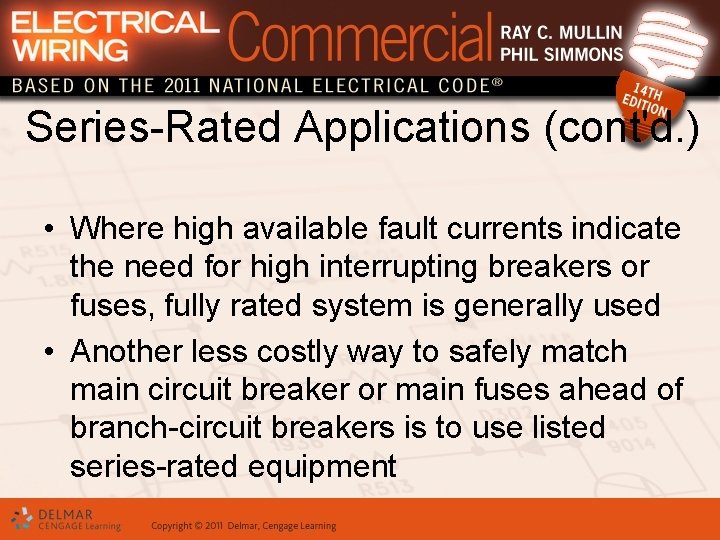 Series-Rated Applications (cont'd. ) • Where high available fault currents indicate the need for
