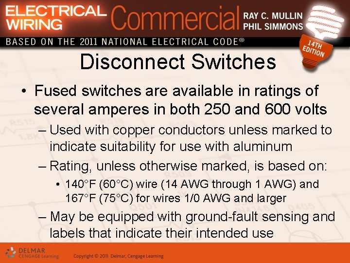 Disconnect Switches • Fused switches are available in ratings of several amperes in both