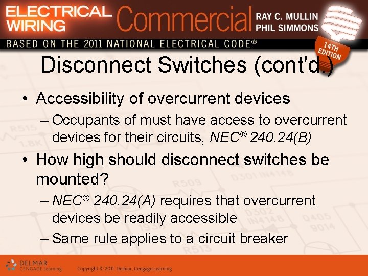 Disconnect Switches (cont'd. ) • Accessibility of overcurrent devices – Occupants of must have