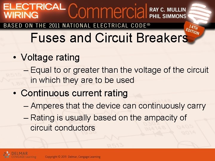 Fuses and Circuit Breakers • Voltage rating – Equal to or greater than the