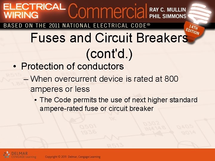 Fuses and Circuit Breakers (cont'd. ) • Protection of conductors – When overcurrent device