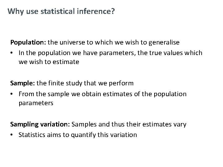 Why use statistical inference? Population: the universe to which we wish to generalise •
