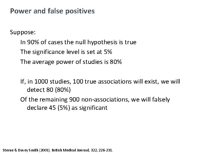 Power and false positives Suppose: In 90% of cases the null hypothesis is true