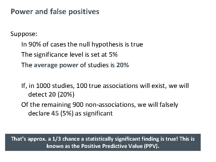 Power and false positives Suppose: In 90% of cases the null hypothesis is true