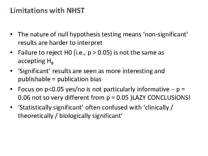 Limitations with NHST • The nature of null hypothesis testing means ‘non-significant’ results are