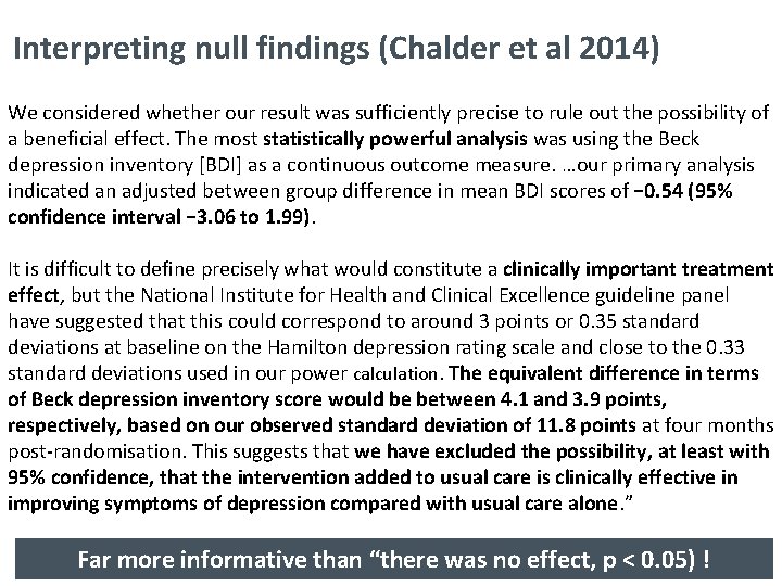 Interpreting null findings (Chalder et al 2014) We considered whether our result was sufficiently