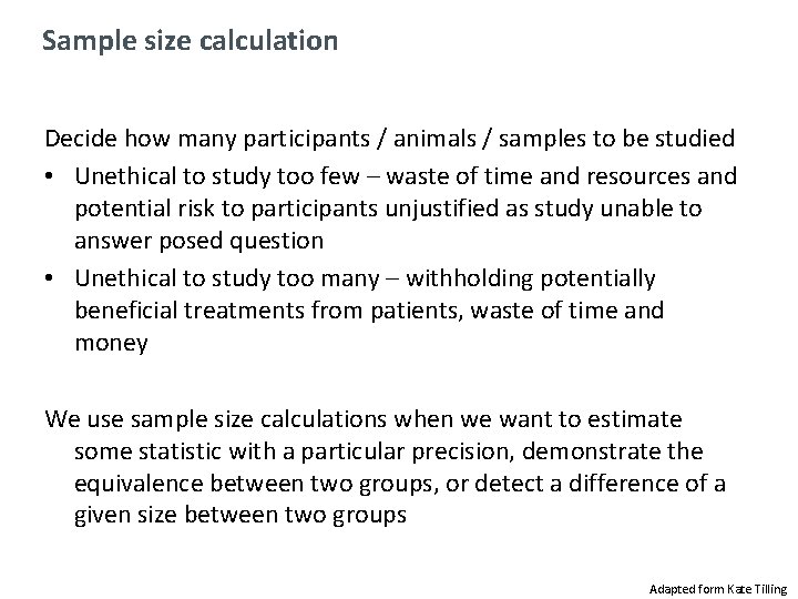 Sample size calculation Decide how many participants / animals / samples to be studied