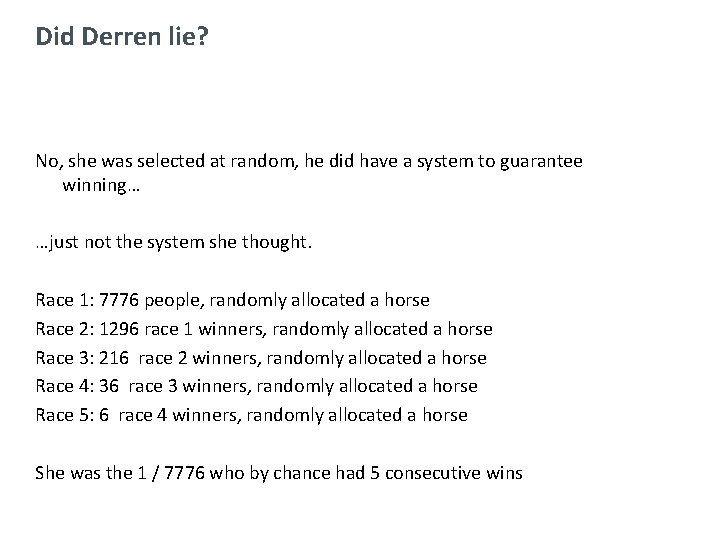 Did Derren lie? No, she was selected at random, he did have a system