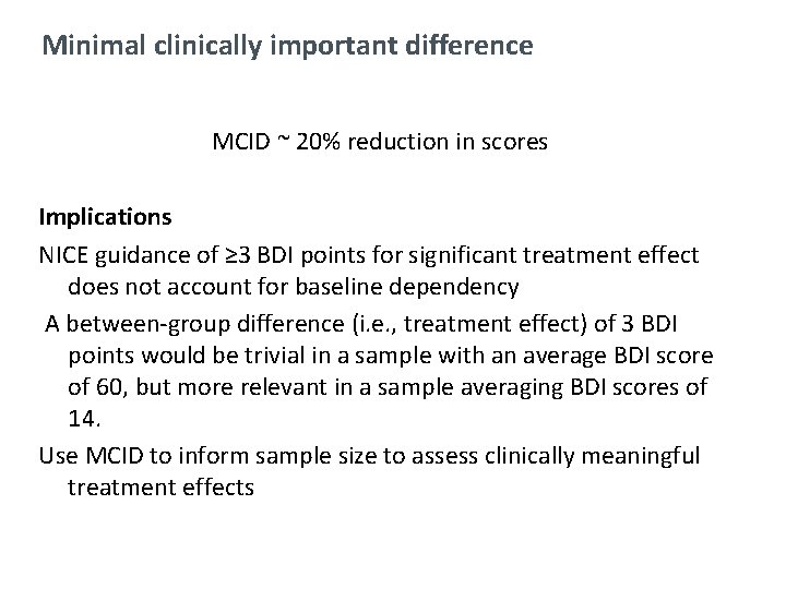 Minimal clinically important difference MCID ~ 20% reduction in scores Implications NICE guidance of