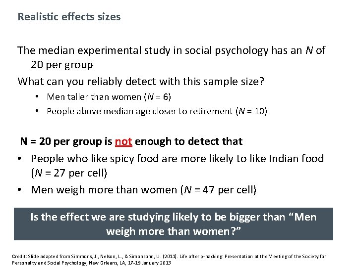 Realistic effects sizes The median experimental study in social psychology has an N of
