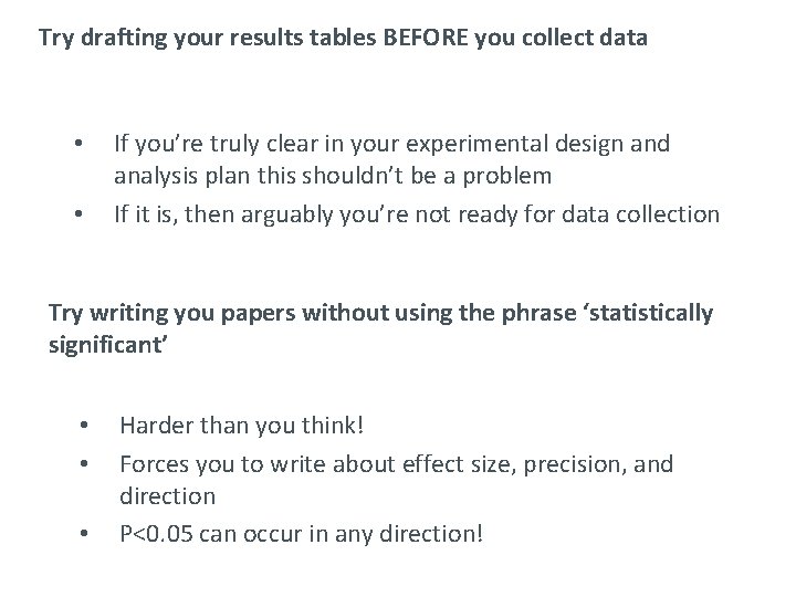 Try drafting your results tables BEFORE you collect data • • If you’re truly