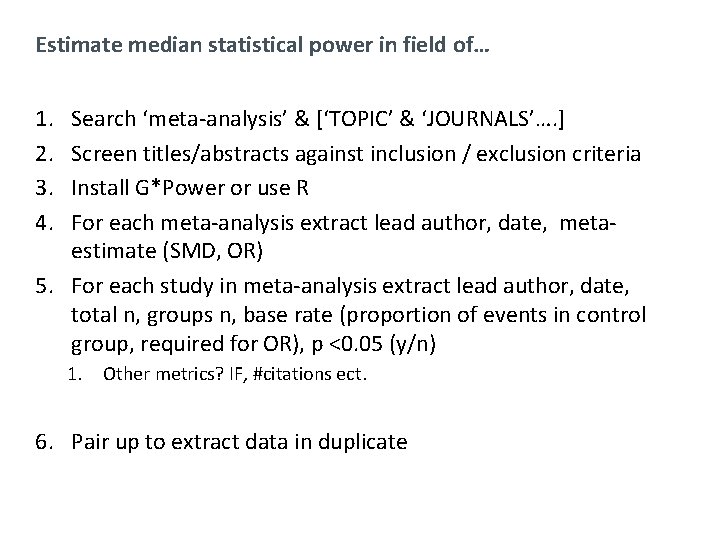 Estimate median statistical power in field of… 1. 2. 3. 4. Search ‘meta-analysis’ &