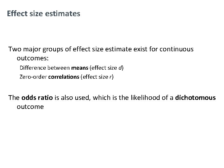 Effect size estimates Two major groups of effect size estimate exist for continuous outcomes: