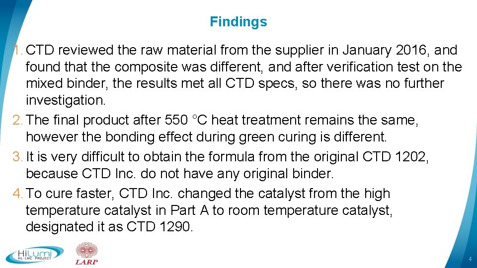 Findings 1. CTD reviewed the raw material from the supplier in January 2016, and