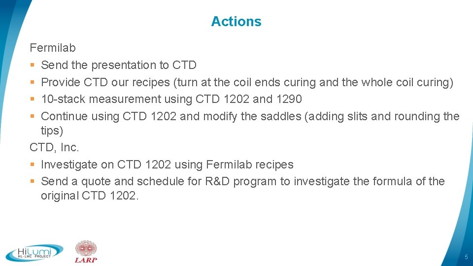 Actions Fermilab § Send the presentation to CTD § Provide CTD our recipes (turn