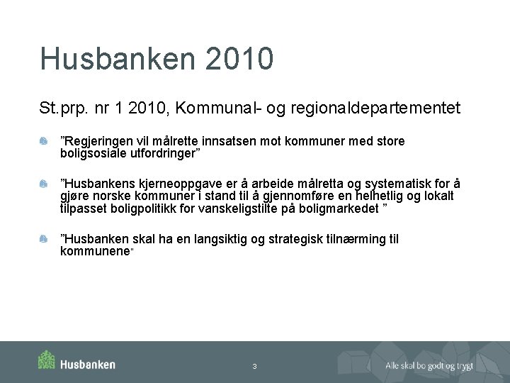 Husbanken 2010 St. prp. nr 1 2010, Kommunal- og regionaldepartementet ”Regjeringen vil målrette innsatsen