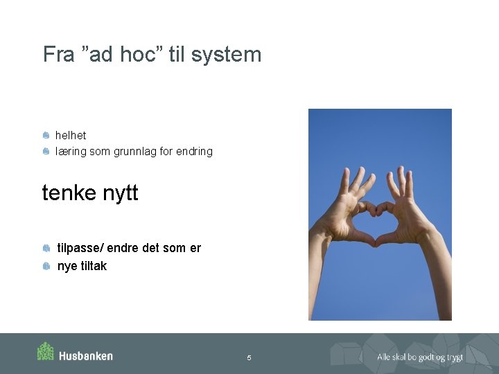 Fra ”ad hoc” til system helhet læring som grunnlag for endring tenke nytt tilpasse/